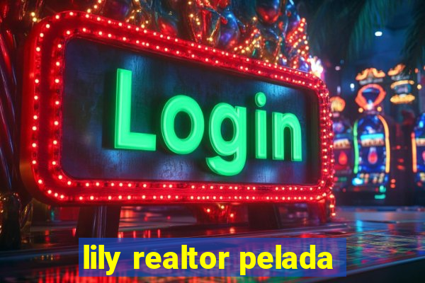 lily realtor pelada